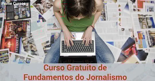 Curso grátis de Fundamentos do Jornalismo Curso grátis de Fundamentos do Jornalismo