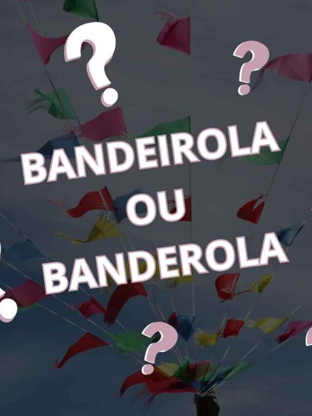 Afinal, Fala-se Bandeirola ou Banderola? Não Erre Mais!